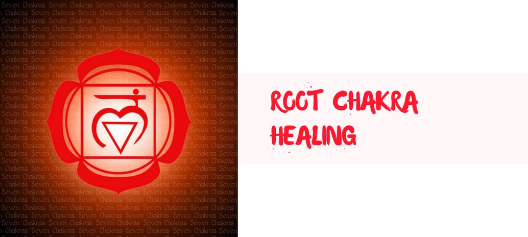 Root Chakra Healing - Some Techniques to cleanse your Root Chakra